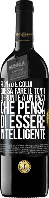 39,95 € Spedizione Gratuita | Vino rosso Edizione RED MBE Riserva Pronto è colui che sa fare il tonto ... di fronte a un pazzo che pensa di essere intelligente Etichetta Nera. Etichetta personalizzabile Riserva 12 Mesi Raccogliere 2014 Tempranillo