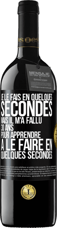 39,95 € Envoi gratuit | Vin rouge Édition RED MBE Réserve Je le fais en quelques secondes, mais il m'a fallu 30 ans pour apprendre à le faire en quelques secondes Étiquette Noire. Étiquette personnalisable Réserve 12 Mois Récolte 2016 Tempranillo