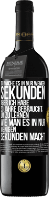 39,95 € Kostenloser Versand | Rotwein RED Ausgabe MBE Reserve Ich mache es in nur wenigen Sekunden, aber ich habe 30 Jahre gebraucht, um zu lernen, wie man es in nur wenigen Sekunden Schwarzes Etikett. Anpassbares Etikett Reserve 12 Monate Ernte 2015 Tempranillo