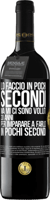 39,95 € Spedizione Gratuita | Vino rosso Edizione RED MBE Riserva Lo faccio in pochi secondi, ma mi ci sono voluti 30 anni per imparare a farlo in pochi secondi Etichetta Nera. Etichetta personalizzabile Riserva 12 Mesi Raccogliere 2015 Tempranillo