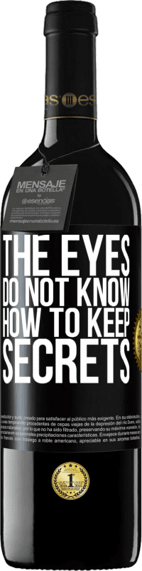 39,95 € Free Shipping | Red Wine RED Edition MBE Reserve The eyes do not know how to keep secrets Black Label. Customizable label Reserve 12 Months Harvest 2014 Tempranillo