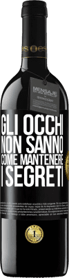 39,95 € Spedizione Gratuita | Vino rosso Edizione RED MBE Riserva Gli occhi non sanno come mantenere i segreti Etichetta Nera. Etichetta personalizzabile Riserva 12 Mesi Raccogliere 2014 Tempranillo