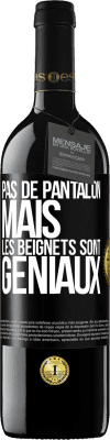 39,95 € Envoi gratuit | Vin rouge Édition RED MBE Réserve Pas de pantalon, mais les beignets sont géniaux Étiquette Noire. Étiquette personnalisable Réserve 12 Mois Récolte 2014 Tempranillo