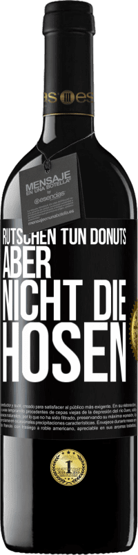 39,95 € Kostenloser Versand | Rotwein RED Ausgabe MBE Reserve Rutschen tun Donuts, aber nicht die Hosen Schwarzes Etikett. Anpassbares Etikett Reserve 12 Monate Ernte 2014 Tempranillo