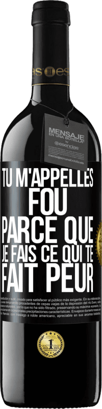 39,95 € Envoi gratuit | Vin rouge Édition RED MBE Réserve Tu m'appelles fou parce que je fais ce qui te fait peur Étiquette Noire. Étiquette personnalisable Réserve 12 Mois Récolte 2014 Tempranillo