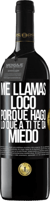 39,95 € Envío gratis | Vino Tinto Edición RED MBE Reserva Me llamas loco porque hago lo que a ti te da miedo Etiqueta Negra. Etiqueta personalizable Reserva 12 Meses Cosecha 2015 Tempranillo