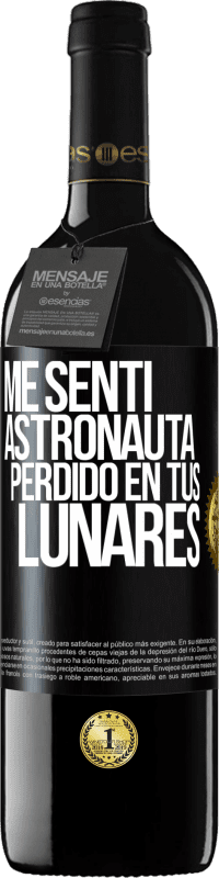 39,95 € Envío gratis | Vino Tinto Edición RED MBE Reserva Me sentí astronauta perdido en tus lunares Etiqueta Negra. Etiqueta personalizable Reserva 12 Meses Cosecha 2015 Tempranillo