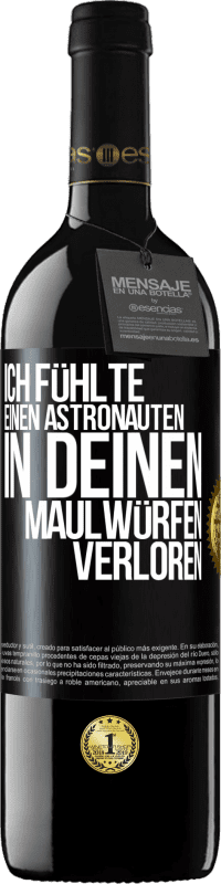 39,95 € Kostenloser Versand | Rotwein RED Ausgabe MBE Reserve Ich fühlte einen Astronauten in deinen Maulwürfen verloren Schwarzes Etikett. Anpassbares Etikett Reserve 12 Monate Ernte 2015 Tempranillo