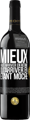 39,95 € Envoi gratuit | Vin rouge Édition RED MBE Réserve Mieux vaut arriver en retard qu'arriver en étant moche Étiquette Noire. Étiquette personnalisable Réserve 12 Mois Récolte 2014 Tempranillo