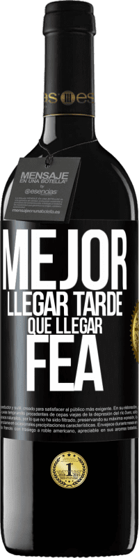 39,95 € Envío gratis | Vino Tinto Edición RED MBE Reserva Mejor llegar tarde que llegar fea Etiqueta Negra. Etiqueta personalizable Reserva 12 Meses Cosecha 2014 Tempranillo