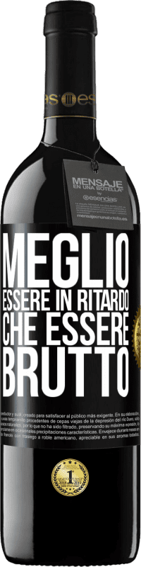 39,95 € Spedizione Gratuita | Vino rosso Edizione RED MBE Riserva Meglio essere in ritardo che essere brutto Etichetta Nera. Etichetta personalizzabile Riserva 12 Mesi Raccogliere 2014 Tempranillo