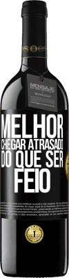 39,95 € Envio grátis | Vinho tinto Edição RED MBE Reserva Melhor chegar atrasado do que ser feio Etiqueta Preta. Etiqueta personalizável Reserva 12 Meses Colheita 2014 Tempranillo