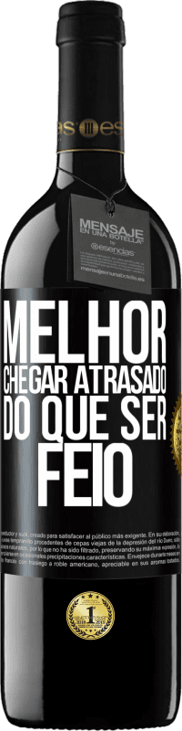 39,95 € Envio grátis | Vinho tinto Edição RED MBE Reserva Melhor chegar atrasado do que ser feio Etiqueta Preta. Etiqueta personalizável Reserva 12 Meses Colheita 2015 Tempranillo