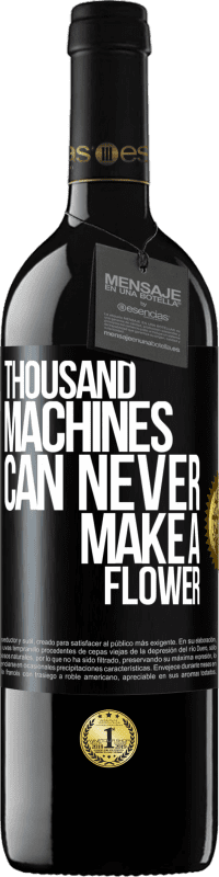 39,95 € Free Shipping | Red Wine RED Edition MBE Reserve Thousand machines can never make a flower Black Label. Customizable label Reserve 12 Months Harvest 2014 Tempranillo