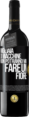 39,95 € Spedizione Gratuita | Vino rosso Edizione RED MBE Riserva Migliaia di macchine non potranno mai fare un fiore Etichetta Nera. Etichetta personalizzabile Riserva 12 Mesi Raccogliere 2015 Tempranillo