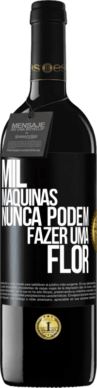 39,95 € Envio grátis | Vinho tinto Edição RED MBE Reserva Mil máquinas nunca podem fazer uma flor Etiqueta Preta. Etiqueta personalizável Reserva 12 Meses Colheita 2015 Tempranillo