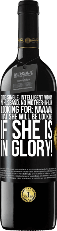 39,95 € Free Shipping | Red Wine RED Edition MBE Reserve Cute, single, intelligent woman, no husband, no mother-in-law, looking for: Naaaaa! That she will be looking if she is in Black Label. Customizable label Reserve 12 Months Harvest 2016 Tempranillo