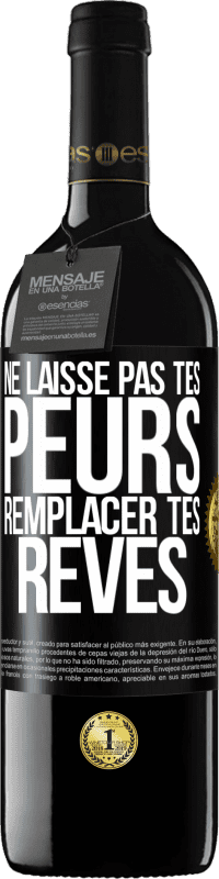 39,95 € Envoi gratuit | Vin rouge Édition RED MBE Réserve Ne laisse pas tes peurs remplacer tes rêves Étiquette Noire. Étiquette personnalisable Réserve 12 Mois Récolte 2015 Tempranillo