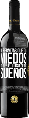 39,95 € Envío gratis | Vino Tinto Edición RED MBE Reserva No permitas que tus miedos ocupen el lugar de tus sueños Etiqueta Negra. Etiqueta personalizable Reserva 12 Meses Cosecha 2016 Tempranillo