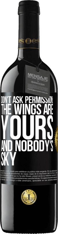 39,95 € Free Shipping | Red Wine RED Edition MBE Reserve Don't ask permission: the wings are yours and nobody's sky Black Label. Customizable label Reserve 12 Months Harvest 2014 Tempranillo