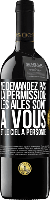 39,95 € Envoi gratuit | Vin rouge Édition RED MBE Réserve Ne demandez pas la permission: les ailes sont à vous et le ciel à personne Étiquette Noire. Étiquette personnalisable Réserve 12 Mois Récolte 2014 Tempranillo