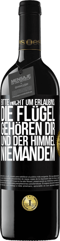 39,95 € Kostenloser Versand | Rotwein RED Ausgabe MBE Reserve Bitte nicht um Erlaubnis: Die Flügel gehören dir und der Himmel niemandem Schwarzes Etikett. Anpassbares Etikett Reserve 12 Monate Ernte 2014 Tempranillo