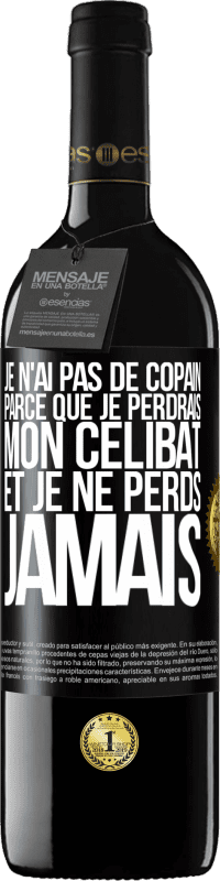 39,95 € Envoi gratuit | Vin rouge Édition RED MBE Réserve Je n'ai pas de copain parce que je perdrais mon célibat et je ne perds jamais Étiquette Noire. Étiquette personnalisable Réserve 12 Mois Récolte 2014 Tempranillo