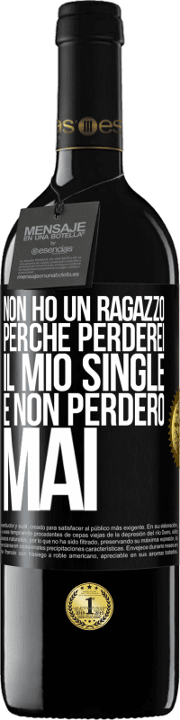 39,95 € Spedizione Gratuita | Vino rosso Edizione RED MBE Riserva Non ho un ragazzo perché perderei il mio single e non perderò mai Etichetta Nera. Etichetta personalizzabile Riserva 12 Mesi Raccogliere 2014 Tempranillo