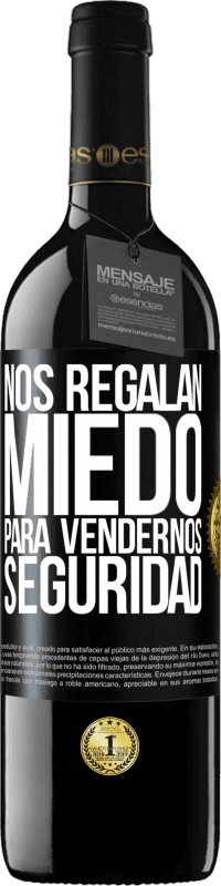 39,95 € Envío gratis | Vino Tinto Edición RED MBE Reserva Nos regalan miedo para vendernos seguridad Etiqueta Negra. Etiqueta personalizable Reserva 12 Meses Cosecha 2014 Tempranillo