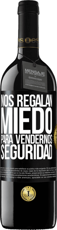39,95 € Envío gratis | Vino Tinto Edición RED MBE Reserva Nos regalan miedo para vendernos seguridad Etiqueta Negra. Etiqueta personalizable Reserva 12 Meses Cosecha 2016 Tempranillo