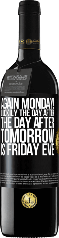 39,95 € Free Shipping | Red Wine RED Edition MBE Reserve Again Monday! Luckily the day after the day after tomorrow is Friday eve Black Label. Customizable label Reserve 12 Months Harvest 2016 Tempranillo
