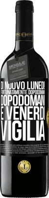 39,95 € Spedizione Gratuita | Vino rosso Edizione RED MBE Riserva Di nuovo lunedì! Fortunatamente dopodomani dopodomani è venerdì vigilia Etichetta Nera. Etichetta personalizzabile Riserva 12 Mesi Raccogliere 2016 Tempranillo