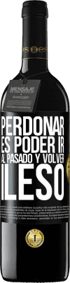 39,95 € Envío gratis | Vino Tinto Edición RED MBE Reserva Perdonar es poder ir al pasado y volver ileso Etiqueta Negra. Etiqueta personalizable Reserva 12 Meses Cosecha 2014 Tempranillo