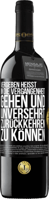 39,95 € Kostenloser Versand | Rotwein RED Ausgabe MBE Reserve Vergeben heißt, in die Vergangenheit gehen und unversehrt zurückkehren zu können Schwarzes Etikett. Anpassbares Etikett Reserve 12 Monate Ernte 2015 Tempranillo