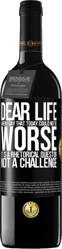 39,95 € Free Shipping | Red Wine RED Edition MBE Reserve Dear life, When I say that today could not be worse, it is a rhetorical question, not a challenge Black Label. Customizable label Reserve 12 Months Harvest 2014 Tempranillo