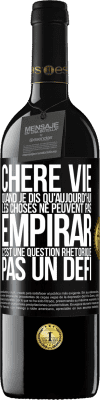 39,95 € Envoi gratuit | Vin rouge Édition RED MBE Réserve Chère vie, Quand je dis qu'aujourd'hui les choses ne peuvent pas empirar, c'est une question rhétorique, pas un défi Étiquette Noire. Étiquette personnalisable Réserve 12 Mois Récolte 2014 Tempranillo