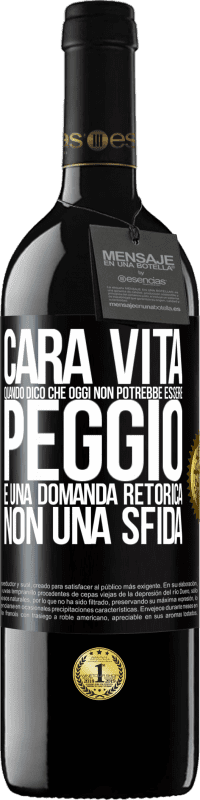 39,95 € Spedizione Gratuita | Vino rosso Edizione RED MBE Riserva Cara vita, quando dico che oggi non potrebbe essere peggio, è una domanda retorica, non una sfida Etichetta Nera. Etichetta personalizzabile Riserva 12 Mesi Raccogliere 2016 Tempranillo