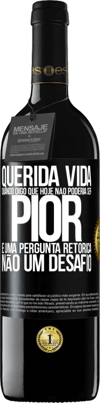 39,95 € Envio grátis | Vinho tinto Edição RED MBE Reserva Querida vida, Quando digo que hoje não poderia ser pior, é uma pergunta retórica, não um desafio Etiqueta Preta. Etiqueta personalizável Reserva 12 Meses Colheita 2014 Tempranillo