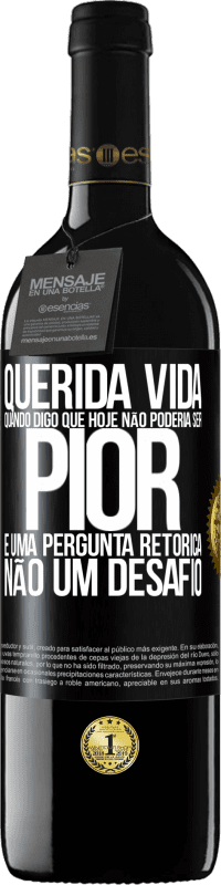 39,95 € Envio grátis | Vinho tinto Edição RED MBE Reserva Querida vida, Quando digo que hoje não poderia ser pior, é uma pergunta retórica, não um desafio Etiqueta Preta. Etiqueta personalizável Reserva 12 Meses Colheita 2016 Tempranillo