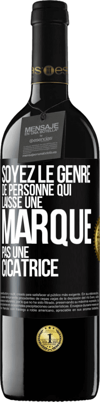 39,95 € Envoi gratuit | Vin rouge Édition RED MBE Réserve Soyez le genre de personne qui laisse une marque, pas une cicatrice Étiquette Noire. Étiquette personnalisable Réserve 12 Mois Récolte 2014 Tempranillo