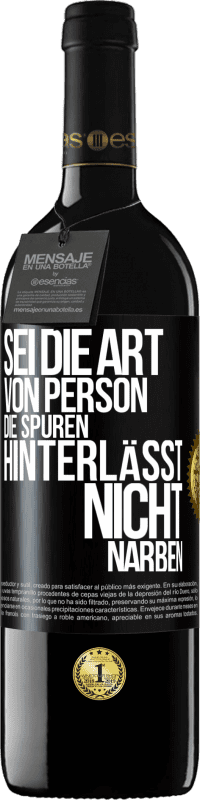 39,95 € Kostenloser Versand | Rotwein RED Ausgabe MBE Reserve Sei die Art von Person, die Spuren hinterlässt, nicht Narben Schwarzes Etikett. Anpassbares Etikett Reserve 12 Monate Ernte 2014 Tempranillo