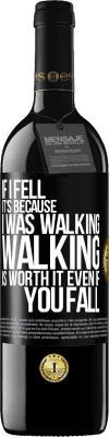 39,95 € Free Shipping | Red Wine RED Edition MBE Reserve If I fell it's because I was walking. Walking is worth it even if you fall Black Label. Customizable label Reserve 12 Months Harvest 2016 Tempranillo
