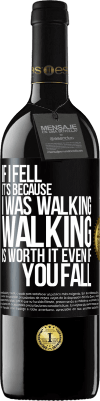 39,95 € Free Shipping | Red Wine RED Edition MBE Reserve If I fell it's because I was walking. Walking is worth it even if you fall Black Label. Customizable label Reserve 12 Months Harvest 2014 Tempranillo