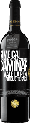 39,95 € Envío gratis | Vino Tinto Edición RED MBE Reserva Si me caí es porque estaba caminando. Caminar vale la pena aunque te caigas Etiqueta Negra. Etiqueta personalizable Reserva 12 Meses Cosecha 2014 Tempranillo