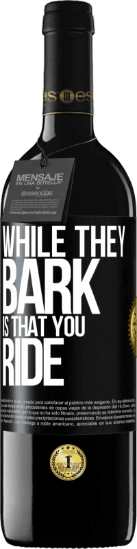 39,95 € Free Shipping | Red Wine RED Edition MBE Reserve While they bark is that you ride Black Label. Customizable label Reserve 12 Months Harvest 2015 Tempranillo