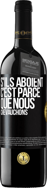 39,95 € Envoi gratuit | Vin rouge Édition RED MBE Réserve S'ils aboient, c'est parce que nous chevauchons Étiquette Noire. Étiquette personnalisable Réserve 12 Mois Récolte 2014 Tempranillo