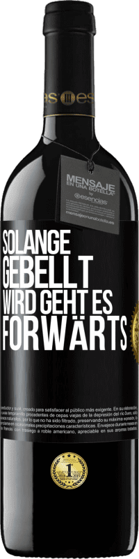 39,95 € Kostenloser Versand | Rotwein RED Ausgabe MBE Reserve Solange gebellt wird, geht es forwärts Schwarzes Etikett. Anpassbares Etikett Reserve 12 Monate Ernte 2014 Tempranillo