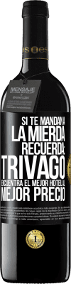 39,95 € Envío gratis | Vino Tinto Edición RED MBE Reserva Si te mandan a la mierda, recuerda: Trivago encuentra el mejor hotel al mejor precio Etiqueta Negra. Etiqueta personalizable Reserva 12 Meses Cosecha 2015 Tempranillo