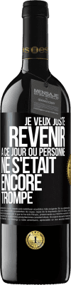 39,95 € Envoi gratuit | Vin rouge Édition RED MBE Réserve Je veux juste revenir à ce jour où personne ne s'était encore trompé Étiquette Noire. Étiquette personnalisable Réserve 12 Mois Récolte 2014 Tempranillo