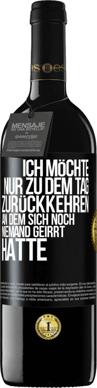 39,95 € Kostenloser Versand | Rotwein RED Ausgabe MBE Reserve Ich möchte nur zu dem Tag zurückkehren, an dem sich noch niemand geirrt hatte Schwarzes Etikett. Anpassbares Etikett Reserve 12 Monate Ernte 2015 Tempranillo